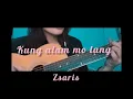 Zsaris - Kung Alam Mo Lang (Cover)