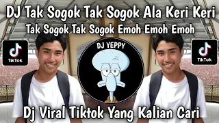 dj tak sogok tak sogok ala keri keri tak sogok tak sogok emoh emoh emoh viral tiktok latest