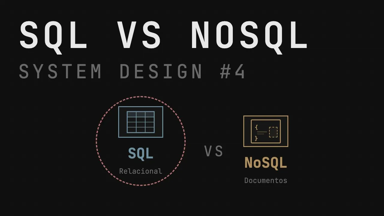 RELACIONAL VS NÃO-RELACIONAL - System Design #4