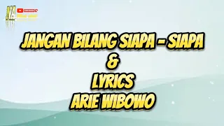 Download Jangan bilang siapa - siapa - Lyrics - Arie wibowo MP3