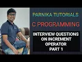 L 22 INTERVIEW QUESTIONS ON INCREMENT OPERATOR - PART 1 INTERESTING QUESTIONS ON INCREMENT OPERATOR