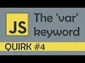 Quirk - The var keyword in JS