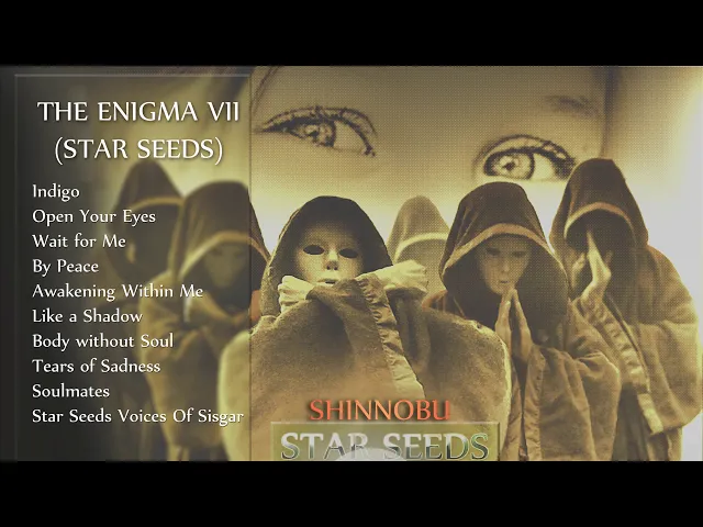 Download MP3 THE ENIGMA VII (FULL ALBUM 2019) STAR SEEDS Shinnobu