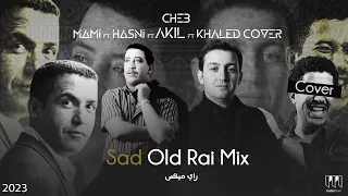 Cheb Hasni X Mami X Akil X Khaled Cover Sad Old Rai Mix TrabicMusic Remix 2023 عقيل مامي حسني 