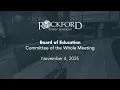 November 4 2025 Committee of the Whole Meeting - Rockford Public Schools
