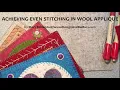 How to achieve more even stitching in wool applique