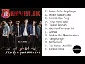 Lagu Full Album Repvblik - Aku Dan Perasaan Ini