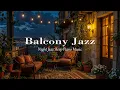 Download Lagu Warm Balcony Jazz Escape | Soft Piano Jazz \u0026 Night View for Deep Sleep and Calm
