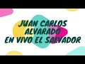 Juan Carlos Alvarado En Vivo El Salvador Dios el mas Grande