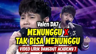 valen da7 menunggu x tak bisa menunggu lirik dangdut academy 7