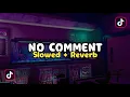 Download Lagu Dj No Comment - (Slowed \u0026 Reverb)🎶