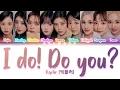 Download Lagu Kep1er (케플러) - I do! Do you?  [Color Coded Lyrics Kan|Rom|Eng]