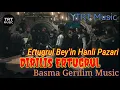 Lagu Dirilis Ertugrul Ertugrul Bey'in Hanli Pazari Basma Gerilim Music |Ertugrul Ghazi Hanli Bazar Music