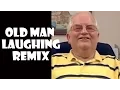 Funny Old Man Laughing - Remix Compilation
