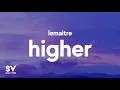 Lagu Lemaitre - Higher (Lyrics) @LemaitreMusic
