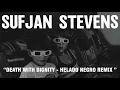 Sufjan Stevens - Death With Dignity - Helado Negro Remix (Official Audio)