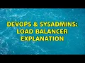 DevOps SysAdmins Load balancer explanation 2 Solutions