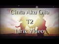 Download Lagu Cinta Aku Gila - T2 (lirik)