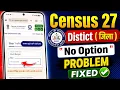 Census 2027 District no option Self-enumeration Census 2027 district problem District not sho