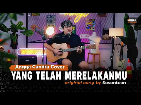 Download MP3 Yang Telah Merelakanmu - Seventeen | Cover by Angga Candra