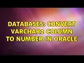 Databases Convert varchar2 column to number in Oracle