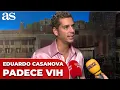EDUARDO CASANOVA anuncia que padece VIH