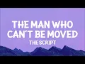 The Script - The Man Who Can’t Be Moved (Lyrics)