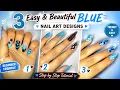 3 Easy Beautiful Blue Nail Art Designs Trendy Almond Nails Tutorial Beginner Friendly