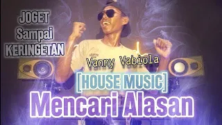 dj mencari alasan joged keringetan house music 