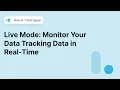 Live Mode Monitor Your Tracking Data in Real-Time Instant Hit Validation