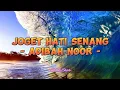 Download Lagu Adibah Noor - Joget Hati Senang (Lirik Lagu)