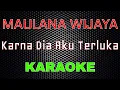 Lagu Maulana Wijaya - Karna Dia Aku Terluka [Karaoke] | LMusical