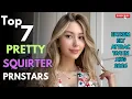 Top 7 pretty squirter Prnstars Extremely Attractive in Aug 2026