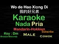 Download Lagu WO DE HAU XIONG DI -我的好兄弟 -Lagu Mandarin |KARAOKE NADA PRIA​⁠-Male-Cowok-Laki laki@UcokkuYasir