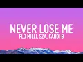 Flo Milli - Never Lose Me (Lyrics) ft. SZA, Cardi B