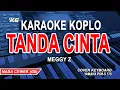 Download Lagu TANDA CINTA KARAOKE KOPLO (MEGGY Z) NADA WANITA