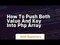 how to push both value and key into php array