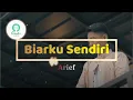 Download Lagu (Lirik) Biarku Sendiri - Arief