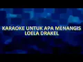 Download Lagu KARAOKE UNTUK APA MENANGIS - LOELA DRAKEL - NADA PRIA RENDAH - KUNCI G=DO