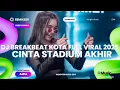 Download Lagu DJ BREAKBEAT TERBARU 2025 CINTA STADIUM AKHIR VERSI TERBARU VIRAL TIKTOK
