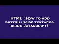 HTML How to add button inside textarea using Javascript