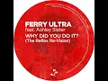 Why Did You Do It? (The Reflex Re-Vision) - Ferry Ultra & Ashley Slater