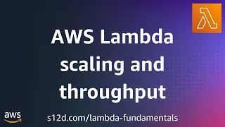 AWS Lambda scaling and throughput AWS Lambda Fundamentals