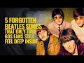 Lagu 5 Forgotten Beatles Songs That Only True 60s Fans Still Feel Deep Inside