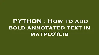 PYTHON How to add bold annotated text in matplotlib