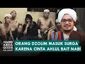 Download Lagu Orang Dzolim Masuk Surga Karena Cinta Ahlul Bait Nabi | Habib Abdul Qodir Ba'abud