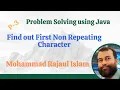 P03 Finding First Non Repeating Character in a String Problem Solving using Java