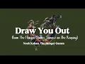 Noah Kahan - Draw You Out (lyrics)