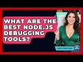 What Are The Best Node js Debugging Tools - Learn To Troubleshoot