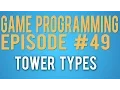 Game Programming 49 - Tower Types